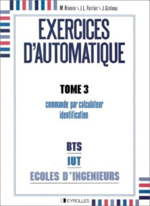 EXERCICES D'AUTOMATIQUE. Tome 3 - Ferrier Jean-Louis ; Groleau Jean ; Rivoire Mauric