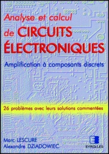 ANALYSE ET CALCUL DE CIRCUITS ELECTRONIQUES. Tome 1 - Dziadowiec Alexandre ; Lescure Marc