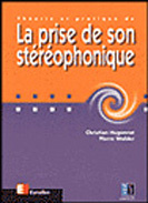 THEORIE ET PRATIQUE DE LA PRISE DE SON STEREOPHONIQUE. Seconde édition 1998 - Hugonnet Christian ; Walder Pierre