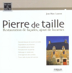 Pierre de taille. Restauration de façades, ajout de lucarnes - Laurent Jean-Marc