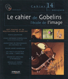 Le cahier de Gobelins. L'école de l'image, avec 2 CD-ROM - Da Cunha Lopes Marc ; Andriveau Simon-Pierre ; Ave