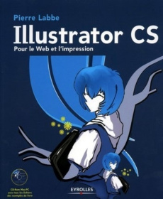 Illustrator CS. Pour le Web et l'impression, avec 1 CD-ROM - Labbe Pierre