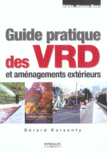 Guide pratique des VRD et aménagements extérieurs - Karsenty Gérard