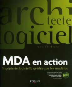 MDA en action. Ingénierie logicielle guidée par les modèles, avec 1 CD-ROM - Blanc Xavier