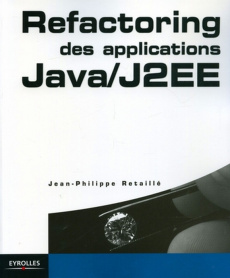 Refactoring des applications Java / J2EE - Retaillé Jean-Philippe ; Salvatori Olivier ; Templ