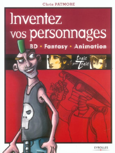 Inventez vos personnages. BD, Fantasy, Animation - Patmore Chris ; Nikolavitch Alex