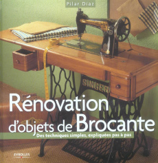 Rénovation d'objets de Brocante. Des techniques simples expliquées pas à pas - Diaz Pilar ; Richard-Hernandez Marie-Thérèse ; Arr