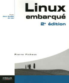 Linux embarqué. 2e édition - Ficheux Pierre ; Bénichou Patrick