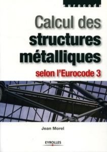 Calcul des structures métalliques selon l'Eurocode 3 - Morel Jean