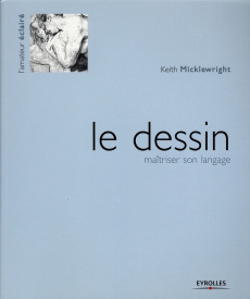 Le dessin. Maîtriser son langage - Micklewright Keith ; Saran Dominique