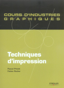 Techniques d'impression - Prévot Pascal ; Rocher Fabien