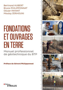 Fondations et ouvrages en terre. Géotechnique du BTP, Edition revue et corrigée - Hubert Bertrand ; Philipponnat Bruno ; Payant Oliv