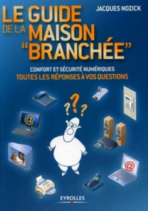 Le guide de la maison branchée - Nozick Jacques