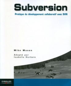 Subversion. Pratique des projets collaboratifs avec SNV - Mason Mike ; Hurbain Isabelle