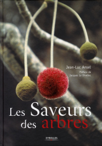 Les Saveurs des arbres - Ansel Jean-Luc ; Le Divellec Jacques