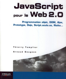 JavaScript pour le Web 2.0 - Templier Thierry ; Gougeon Arnaud