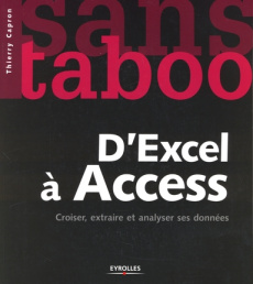 D'Excel à Access. Croiser, extraire et analyser ses données - Capron Thierry