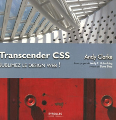 Transcender CSS. Sublimez le design web ! - Clarke Andy ; Holzschlag Molly-E ; Shea Dave