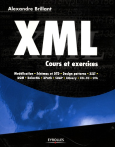 XML. Cours et exercices - Brillant Alexandre