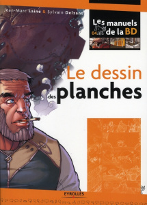 Le dessin des planches - Lainé Jean-Marc ; Delzant Sylvain
