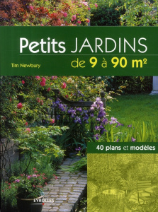 Petits jardins de 9 à 90 m2. 40 plans et modèles - Newbury Tim ; Yven Anne