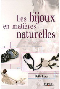 Les bijoux en matières naturelles - Legg Beth ; Remaud Hélène