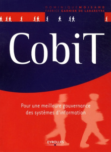 CobiT. Pour une meilleure gouvernance des systèmes d'information - Garnier de Labareyre Fabrice ; Moisand Dominique ;