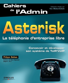 Asterisk. La téléphonie d'entreprise libre - Sultan Philippe ; Spencer Mark