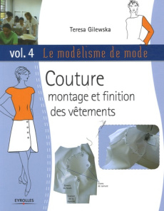 Le modélisme de mode / Volume 4, Couture montage et finition des vêtements - Gilewska Teresa