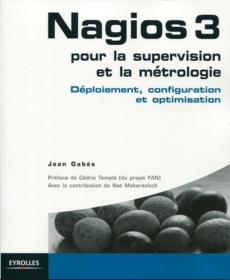 Nagios 3 pour la supervision et la métrologie. Déploiement, configuration et optimisation - Gabès Jean