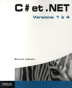 C# et .Net. Versions 1 à 4 - Leblanc Gérard