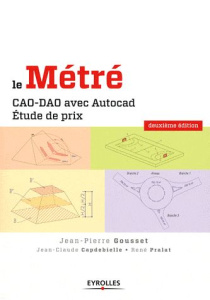 Le Métré. CAO-DAO avec Autocad, étude de prix, 2e édition - Gousset Jean-Pierre ; Capdebielle Jean-Claude ; Pr