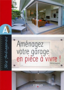 Aménagez votre garage en pièce à vivre ! - Louchard Patricia