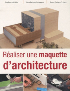 Réaliser une maquette d'architecture - Quentin Brigitte, Pascual i Miro Eva, Carbonero Pe