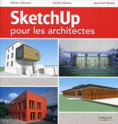 Sketchup pour les architectes - Varano Sandro ; Lehmann Oliver ; Wetzel Jean-Paul