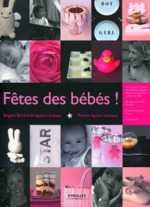 Fêtes des bébés ! - Bichard Brigitte ; Lévêque Agathe