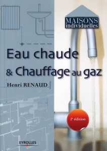 Eau chaude & chauffage au gaz. 2e édition - Renaud Henri
