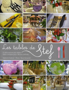Les tables de Stef / 23 décorations de tables - Idées simples pour décors raffinés - Cardinali Stéphanie