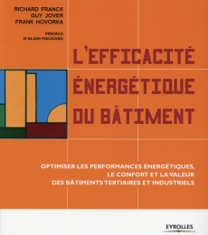 L'efficacité énergétique du bâtiment. Optimiser les performances énergétiques, le confort et la vale - Franck Richard ; Jover Guy ; Hovorka Frank ; Mauga