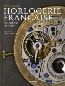 Horlogerie française. Les artisans du temps - Cabanis Bruno ; Journe François-Paul