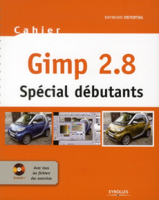 Gimp 2.8. Spécial débutants, avec 1 CD-ROM - Ostertag Raymond