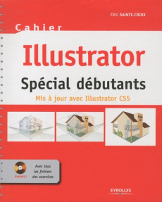 Illustrator Spécial débutants / Mis à jour avec Illustrator CS5 - Sainte-croix Eric