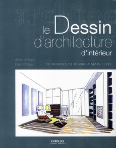 Le Dessin d'architecture d'intérieur - Ortega David, Jiménez Javier