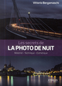 Les secrets de la photo de nuit. Matériel, technique, esthétique - Bergamaschi Vittorio