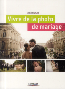 Vivre de la photo de mariage - Flers Christophe ; Amyot André