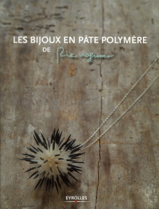 Les bijoux en pâte polymère de Rie Nagumo - Nagumo Rie ; Oudin Géraldine