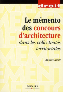 Mémento pratique des concours d'architecture dans les collectivités territoriales - Curat Agnès