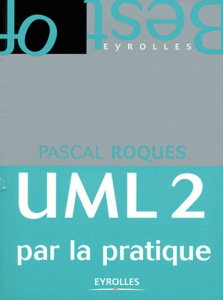 UML 2 par la pratique - Roques Pascal