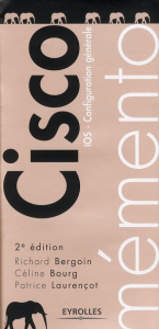 Cisco. IOS - Configuration générale, 2e édition - Bourg Céline ; Bergoin Richard ; Laurençot Patrice