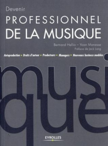 Devenir professionnel de la musique - Hellio Bertrand ; Manesse Yoan ; Lang Jack